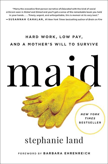 Maid: Hard Work, Low Pay, and a Mother's Will to Survive