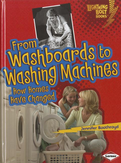 From Washboards to Washing Machines: How Homes Have Changed