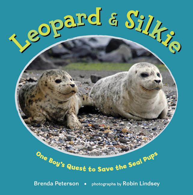 Leopard & Silkie: One Boy's Quest to Save the Seal Pups