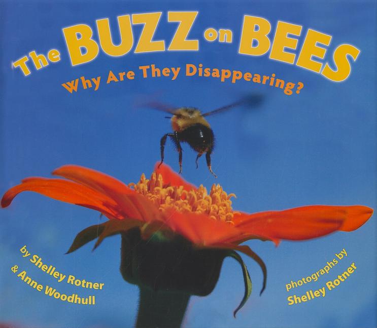 Buzz on Bees, The: Why Are They Disappearing?