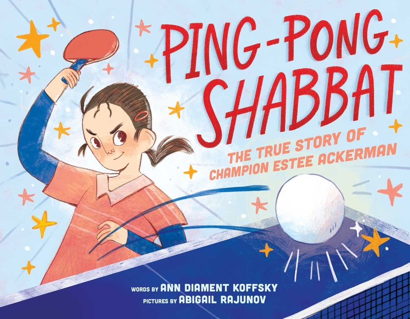 Ping-Pong Shabbat: The True Story of Champion Estee Ackerman