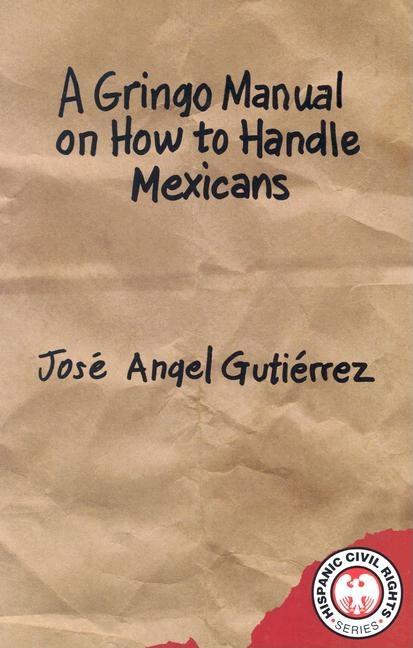 A Gringo Manual on How to Handle Mexicans