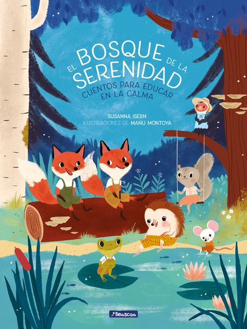 El bosque de la serenidad: Cuentos para educar en la calma