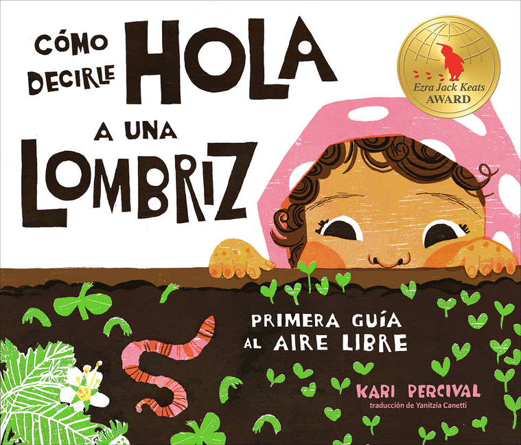 Cómo decirle hola a una lombriz: Primera guía al aire libre