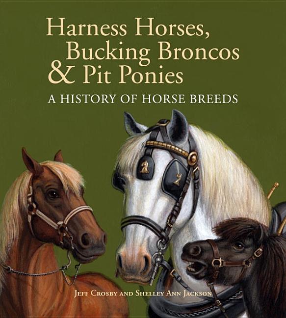 Harness Horses, Bucking Broncos & Pit Ponies: A History of Horse Breeds