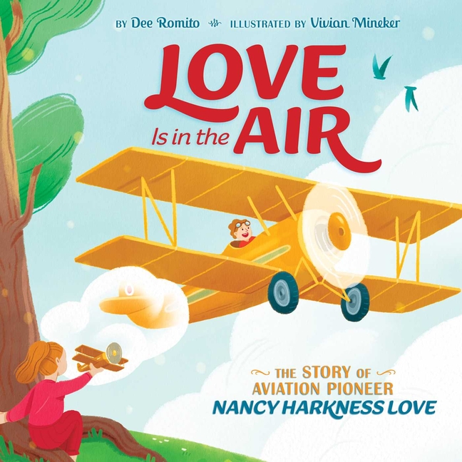 Love is in the Air: The Story of Aviation Pioneer Nancy Harkness Love