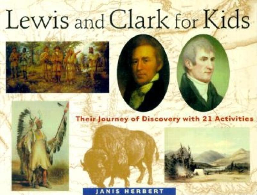 Lewis and Clark for Kids: Their Journey of Discovery with 21 Activities