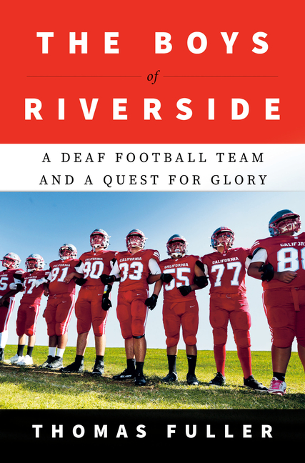 Boys of Riverside, The: A Deaf Football Team and a Quest for Glory