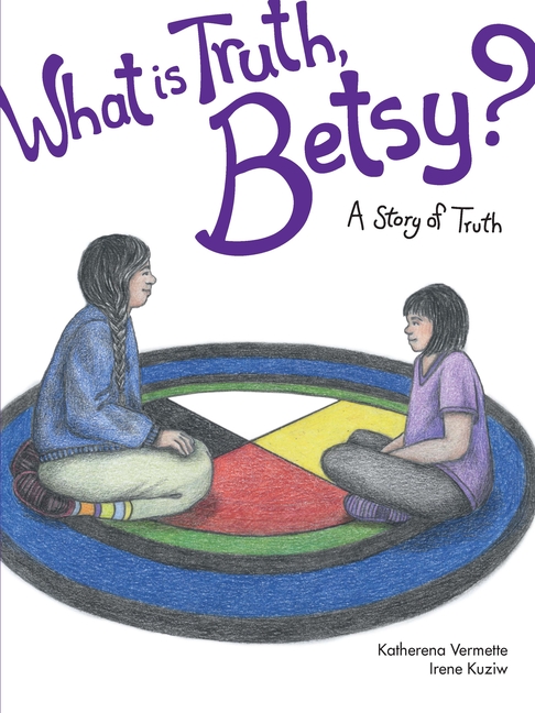 What Is Truth, Betsy?: A Story of Truth