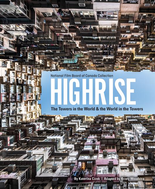 Highrise: The Towers in the World and the World in the Towers