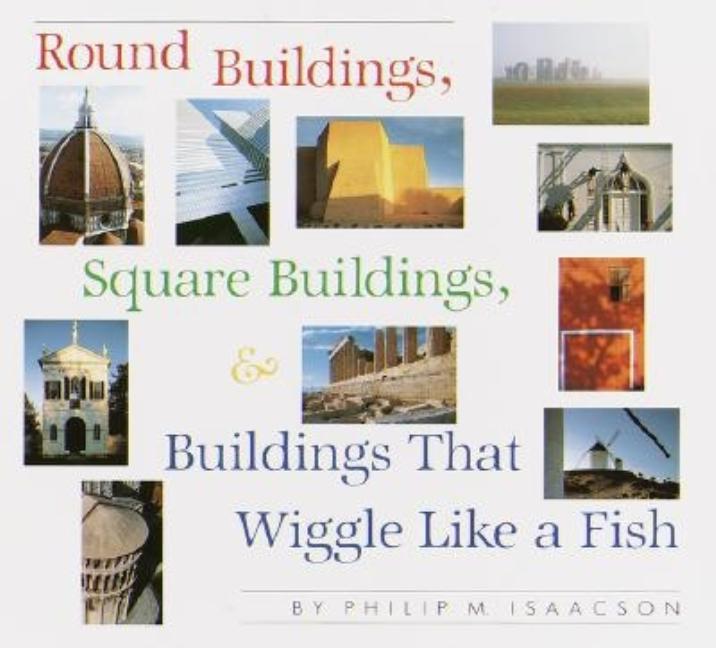 Round Buildings, Square Buildings, & Buildings That Wiggle Like a Fish