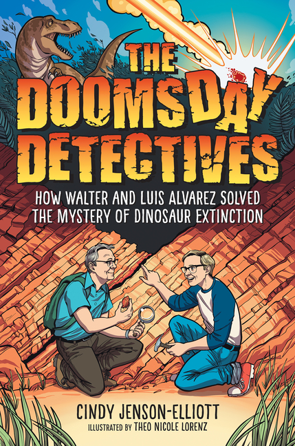 Doomsday Detectives, The: How Walter and Luis Alvarez Solved the Mystery of Dinosaur Extinction