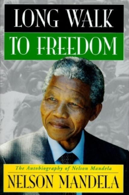 Long Walk to Freedom: The Autobiography of Nelson Mandela