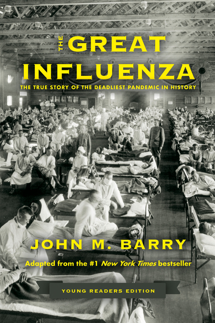 Great Influenza, The: The True Story of the Deadliest Pandemic in History (Young Readers Edition)