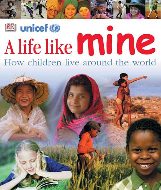 Life Like Mine: How Children Live Around the World