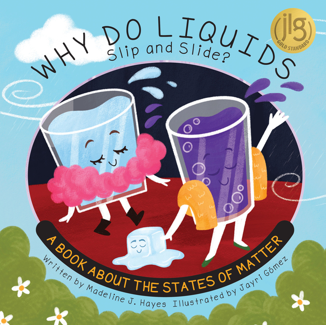 Why Do Liquids Slip and Slide?: A Book about the States of Matter