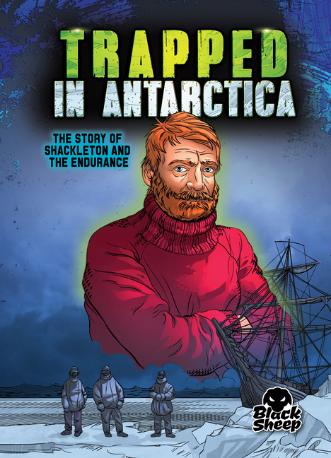 Trapped in Antarctica: Shackleton and the Endurance