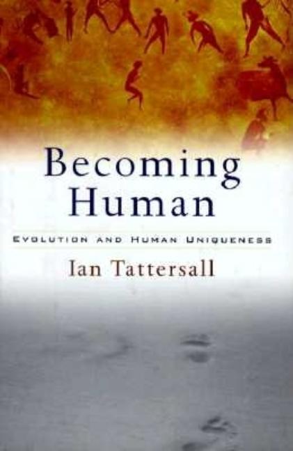 Becoming Human: Evolution and Human Uniqueness