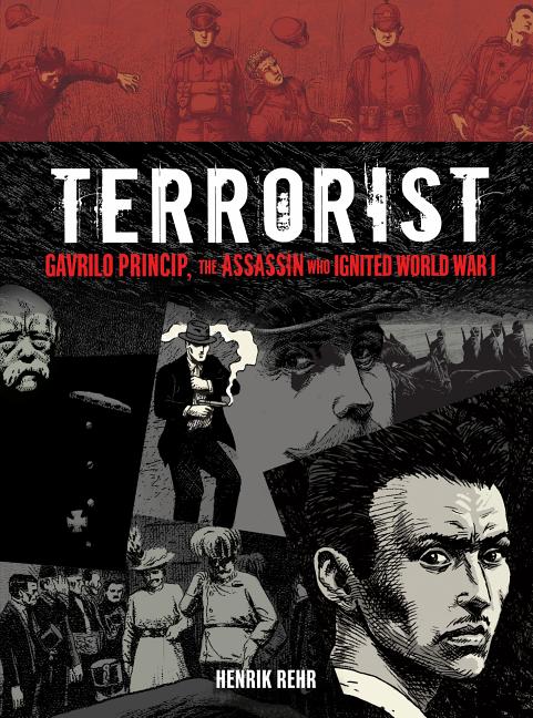 Terrorist: Gavrilo Princip, the Assassin Who Ignited World War I