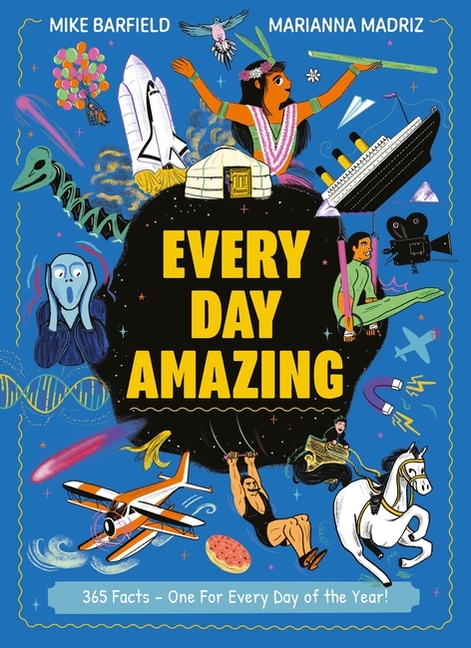 Every Day Amazing: Fun Facts for All 365 Days of the Year!