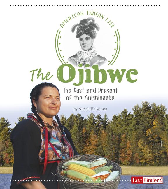 Ojibwe, The: The Past and Present of the Anishinaabe