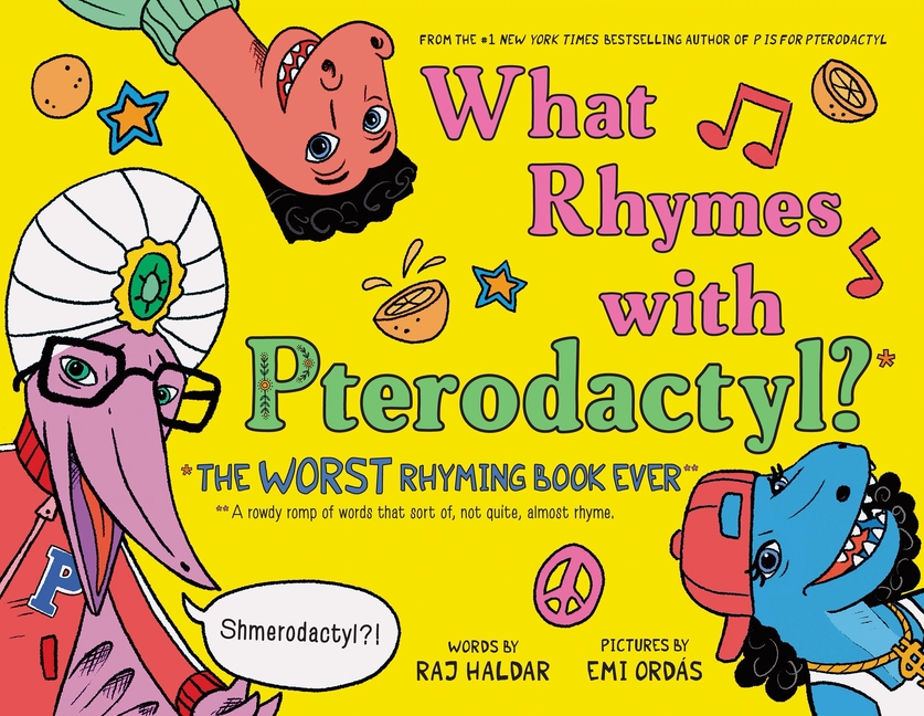 What Rhymes with Pterodactyl?: The Worst Rhyming Book Ever