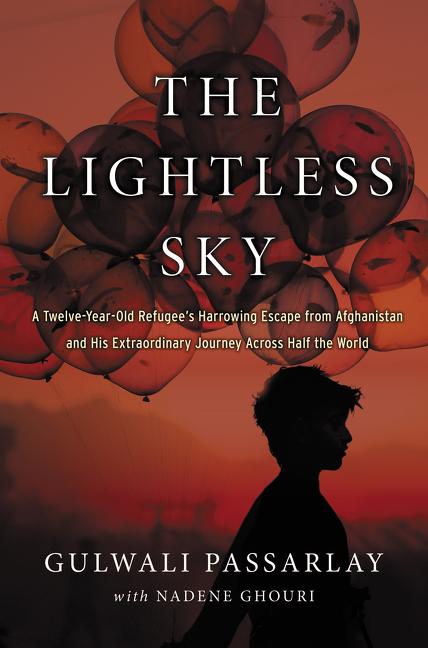 The Lightless Sky: A Twelve-Year-Old Refugee's Harrowing Escape from Afghanistan and His Extraordinary Journey Across Half the World