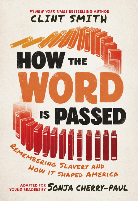 How the Word Is Passed: Remembering Slavery and How It Shaped America