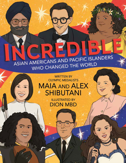 Incredible: Asian Americans and Pacific Islanders Who Changed the World