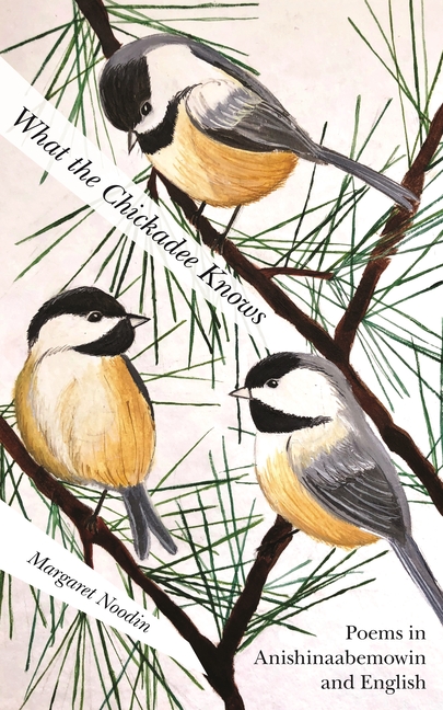 What the Chickadee Knows / Gijigijigaaneshiinh Gikendaan