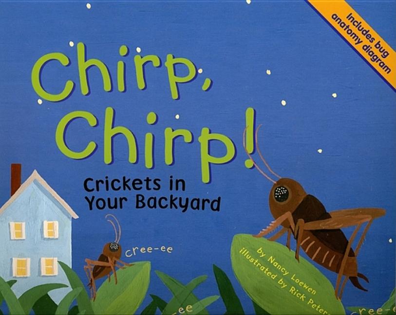 Chirp, Chirp!: Crickets in Your Backyard