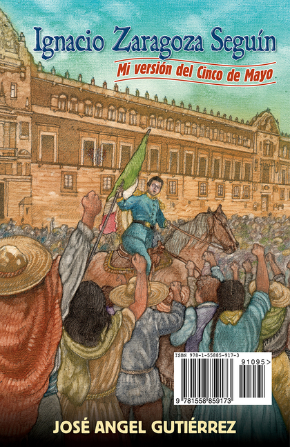 Ignacio Zaragoza Seguin: My Story of Cinco de Mayo / Mi versión del Cinco de Mayo