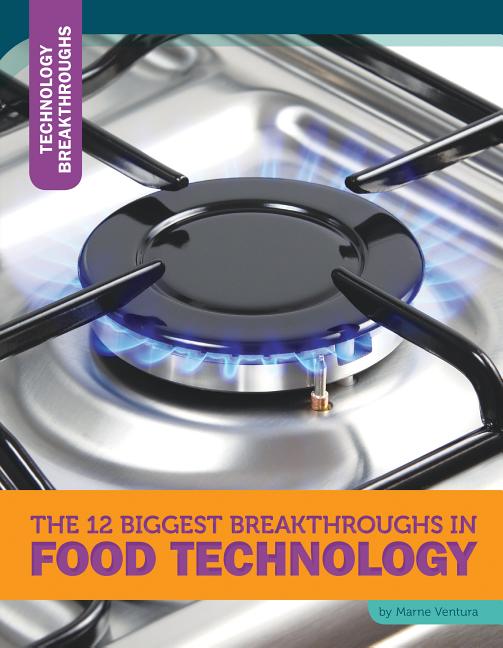 12 Biggest Breakthroughs in Food Technology