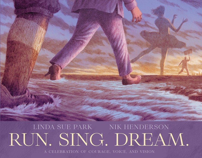Run. Sing. Dream.: A Celebration of Courage, Voice, and Vision