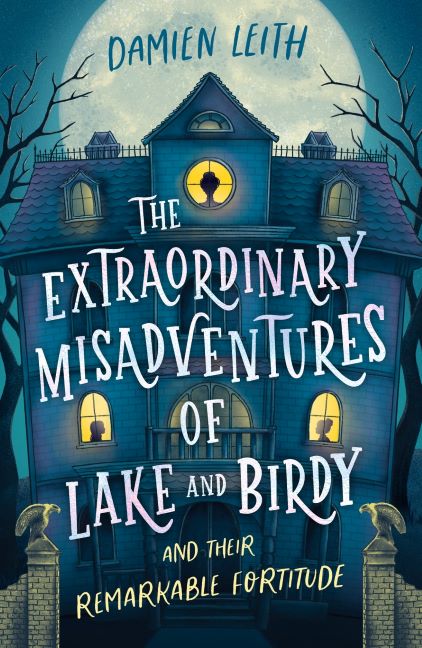 Extraordinary Misadventures of Lake and Birdy (and their remarkable fortitude), The