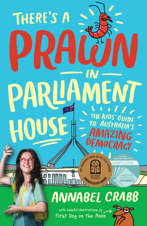 There's a Prawn in Parliament House: The Kids' Guide to Australia's Amazing Democracy