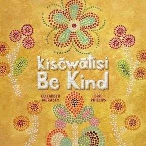 kisēwātsi / Be Kind