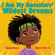 I Am My Ancestors' Wildest Dreams Book Cover Image