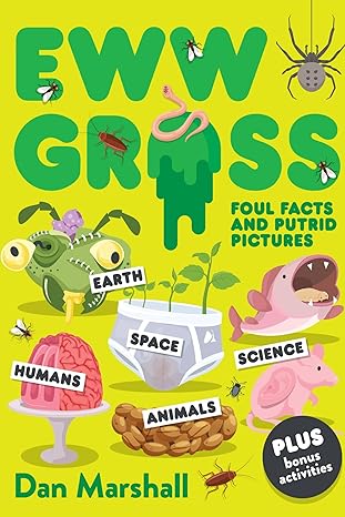 Eww Gross: Foul Facts and Putrid Pictures