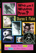 Who Am I Without Him? Short Stories about Girls and the Boys in Their Lives